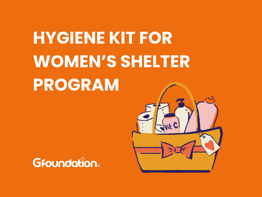 Launching Gfoundation’s Hygiene Kit Program for Women’s Shelters